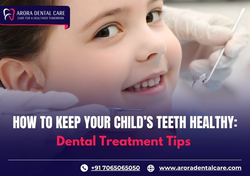 How to Keep Your Childs Teeth Healthy: Dental Treatment Tips